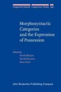 Morphosyntactic Categories And The Expression Of Possession edito da John Benjamins Publishing Co