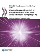 Oecd/G20 Base Erosion and Profit Shifting Project Making Dispute Resolution More Effective - Map Peer Review Report, Ita di Oecd edito da LIGHTNING SOURCE INC