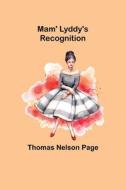 Mam' Lyddy's Recognition di Thomas Nelson Page edito da Alpha Editions