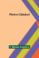 Pietro Ghisleri di F. Marion Crawford edito da Alpha Editions