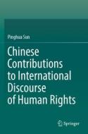 Chinese Contributions to International Discourse of Human Rights di Pinghua Sun edito da SPRINGER NATURE
