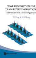 Wave Propagation for Train-Induced Vibrations di Y. B. Yang, H. H. Hung edito da World Scientific Publishing Company