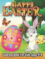 Happy Easter Coloring Book For Kids Ages 4-8 di SHEPARD JACQUELINE SHEPARD edito da Independently Published
