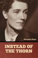 Instead of the Thorn di Georgette Heyer edito da Bibliotech Press