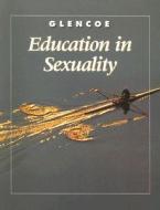 Education in Sexuality di Mary Bronson Merki edito da McGraw-Hill/Glencoe