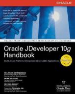 Oracle Jdeveloper 10g Handbook di Avrom Roy-Faderman, Peter Koletzke, Paul Dorsey edito da Mcgraw-hill Education - Europe