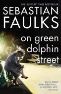 On Green Dolphin Street di Sebastian Faulks edito da Vintage Publishing