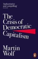 The Crisis Of Democratic Capitalism di Martin Wolf edito da Penguin Books Ltd