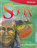 Oklahoma Harcourt Social Studies: Our Communities edito da Harcourt School Publishers