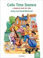 Cello Time Starters di Kathy Blackwell, David Blackwell edito da Oxford University Press