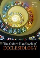 The Oxford Handbook of Ecclesiology di Paul Avis edito da OXFORD UNIV PR