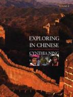 Exploring in Chinese - A Second-Year Curriculum V2 +Free DVD di Cynthia Y. Ning edito da Yale University Press