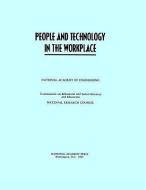 People and Technology in the Workplace di National Research Council, National Academy Of Engineering, Commission On Behavioral And Social Scie edito da NATL ACADEMY PR