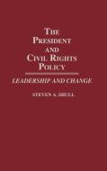 The President and Civil Rights Policy di Steven A. Shull edito da Greenwood Press