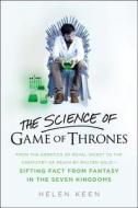 The Science of Game of Thrones: From the Genetics of Royal Incest to the Chemistry of Death by Molten Gold - Sifting Fac di Helen Keen edito da LITTLE BROWN & CO