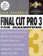 Final Cut Pro 3 for Macintosh: Visual Quickpro Guide [With CDROM] di Lisa Brenneis edito da Peachpit Press