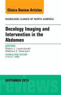 Oncology Imaging and Intervention in the Abdomen, An Issue of Radiologic Clinics of North America di Robert J. Lewandowski edito da Elsevier - Health Sciences Division