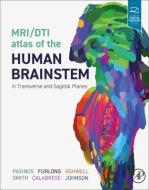 Mri/Dti Atlas of the Human Brainstem in Transverse and Sagittal Planes di George Paxinos, Teri Furlong, Ken W. S. Ashwell edito da ACADEMIC PR INC