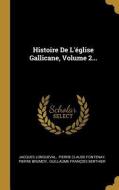 Histoire de l'Église Gallicane, Volume 2... di Jacques Longueval, Pierre Brumoy edito da WENTWORTH PR
