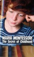 The Secret of Childhood di Maria Montessori edito da BALLANTINE BOOKS