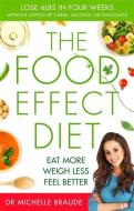 The Food Effect Diet: Eat More, Weigh Less, Look and Feel Better di Michelle Braude edito da PIATKUS BOOKS