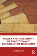 Survey And Assessment Of Traditionally Constructed Brickwork di Moses Jenkins edito da Taylor & Francis Ltd