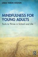 Mindfulness For Young Adults di Linda Yaron Weston edito da Taylor & Francis Ltd