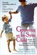 Growing an In-Sync Child: Simple, Fun Activities to Help Every Child Develop, Learn, and Grow di Carol Kranowitz, Joye Newman edito da PERIGEE BOOKS