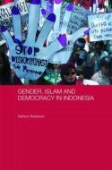 Gender, Islam and Democracy in Indonesia di Kathryn (Australian National University) Robinson edito da Taylor & Francis Ltd