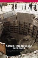 Abolishing Nuclear Weapons di George Perkovich edito da Routledge