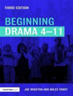 Beginning Drama 4-11 di Joe (University of Warwick Winston, Miles Tandy edito da Taylor & Francis Ltd