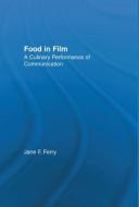 Food in Film di Jane Ferry edito da Taylor & Francis Ltd