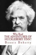 Why Read the Adventures of Huckleberry Finn? di Dennis Doherty edito da New Street Communications, LLC