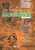 A Dictionary of Archaeology di Ian Shaw edito da Wiley-Blackwell