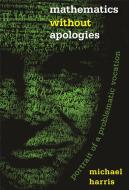 Mathematics without Apologies di Michael Harris edito da Princeton Univers. Press