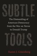 Subtle Tools di Karen J. Greenberg edito da Princeton University Press