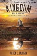 Accelerated Kingdom Book Of Prayers di Munson J Aaron edito da Jabez Publishing House