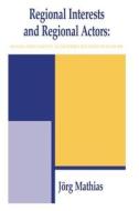 Regional Interests and Regional Actors di Jorg Mathias edito da Routledge