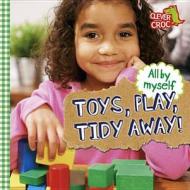 Toys, Play, Tidy Away! di Debbie Foy edito da Hachette Children\'s Group