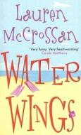 Water Wings di Lauren Mccrossan edito da Little, Brown Book Group