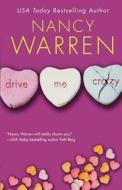 Drive Me Crazy di Nancy Warren edito da Brava