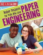 Maker Projects for Kids Who Love Paper Engineering di Rebecca Sjonger edito da CRABTREE PUB