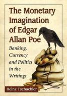Tschachler, H:  The Monetary Imagination of Edgar Allan Poe di Heinz Tschachler edito da McFarland