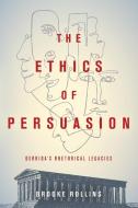 The Ethics of Persuasion di Brooke Rollins edito da The Ohio State University Press