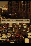 Markets of Dispossession di Julia Elyachar edito da Duke University Press