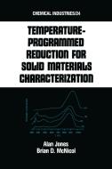 Tempature-Programmed Reduction for Solid Materials Characterization di Alan Jones, Brian McNicol edito da Taylor & Francis Inc