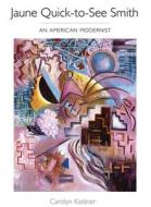 Jaune Quick-To-See Smith: An American Modernist di Carolyn Kastner edito da UNIV OF NEW MEXICO PR