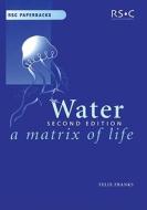 Water: A Matrix of Life di Felix Franks edito da ROYAL SOCIETY OF CHEMISTRY