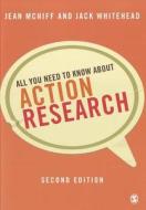 All You Need To Know About Action Research di A. Jack Whitehead, Jean McNiff edito da Sage Publications Ltd