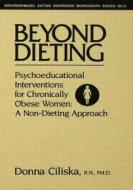 Beyond Dieting di Donna Ciliska edito da Taylor & Francis Ltd